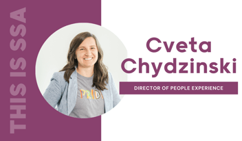 This is SSA: Meet Cveta Chydzinski, Director of People Experience